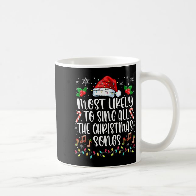 Most Likely To Sing All The Christmas Songs Family Coffee Mug (Right)