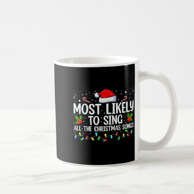 Most Likely To Sing All The Christmas Songs Family Coffee Mug (Right)