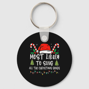 Most Likely To Sing All The Christmas Songs Family Key Ring