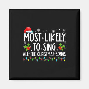 Most Likely To Sing All The Christmas Songs Family Magnet