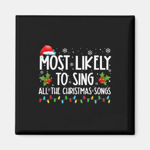 Most Likely To Sing All The Christmas Songs Family Magnet