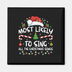 Most Likely To Sing All The Christmas Songs Family Magnet