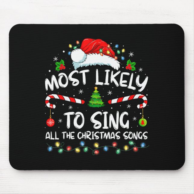 Most Likely To Sing All The Christmas Songs Family Mouse Pad (Front)