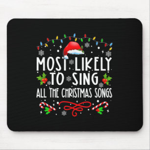 Most Likely To Sing All The Christmas Songs Family Mouse Pad
