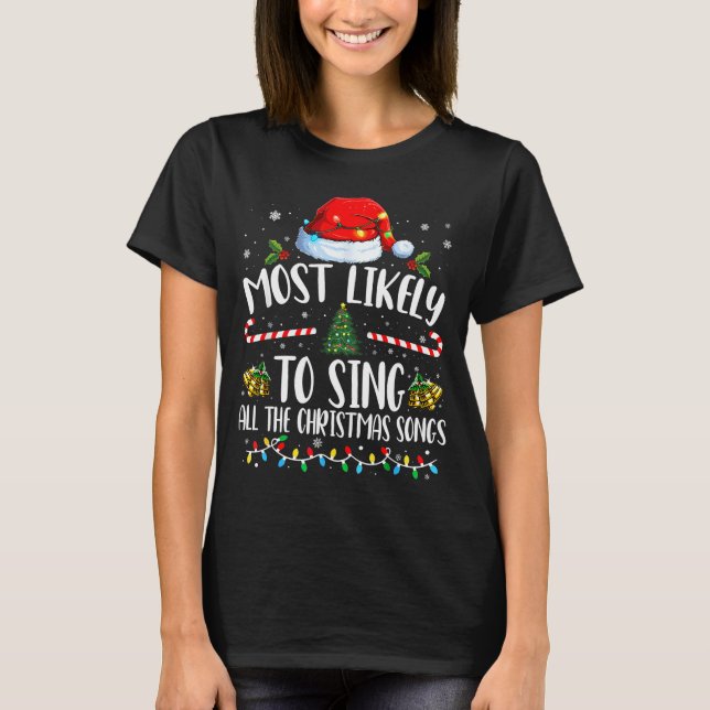 Most Likely To Sing All The Christmas Songs Family T-Shirt (Front)