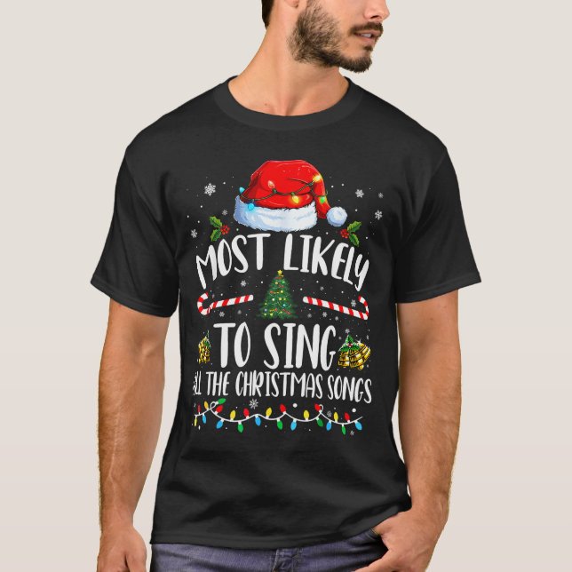 Most Likely To Sing All The Christmas Songs Family T-Shirt (Front)