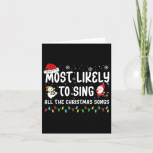 Most Likely To Sing All The Christmas Songs For Me Card