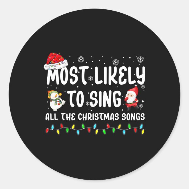Most Likely To Sing All The Christmas Songs For Me Classic Round Sticker (Front)
