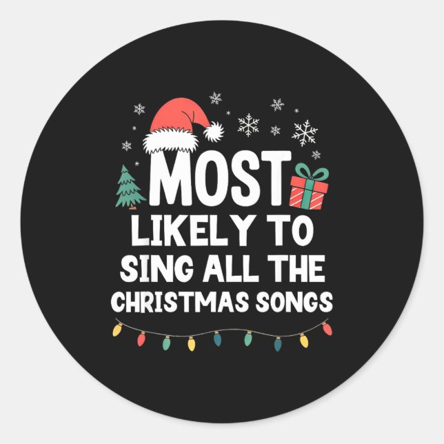 Most Likely To Sing All The Christmas Songs Funny  Classic Round Sticker (Front)