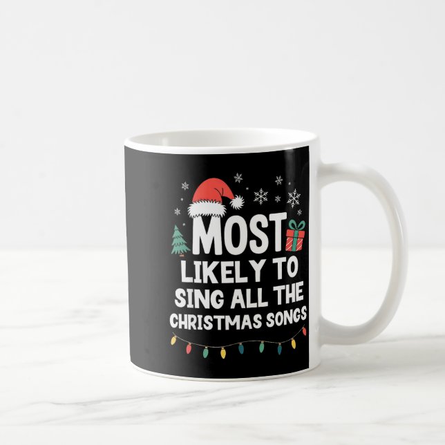Most Likely To Sing All The Christmas Songs Funny  Coffee Mug (Right)