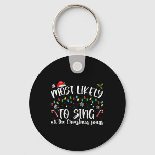 Most Likely To Sing All The Christmas Songs Key Ring