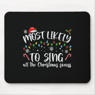 Most Likely To Sing All The Christmas Songs Mouse Pad