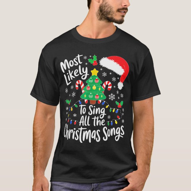 Most Likely To Sing All The Christmas Songs Shirt  (Front)