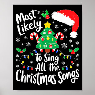 Most Likely To Sing All The Christmas Songs Shirt  Poster