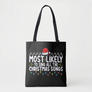 Most Likely To Sing All The Christmas Songs Tote Bag