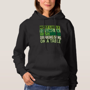 Most Likely to Sing an Irish Drinking Song on A Ta Hoodie