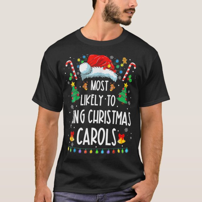 Most Likely To Sing Christmas Carols Christmas Son T-Shirt (Front)