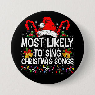 Most Likely To Sing Christmas Songs 7.5 Cm Round Badge