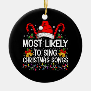 Most Likely To Sing Christmas Songs Ceramic Ornament