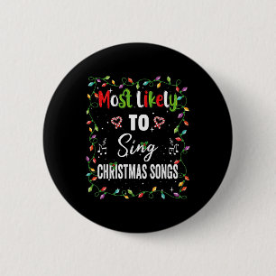 Most Likely To Sing Christmas Songs Family Matchin 6 Cm Round Badge