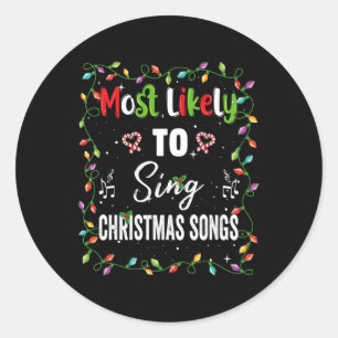 Most Likely To Sing Christmas Songs Family Matchin Classic Round Sticker