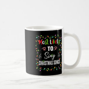 Most Likely To Sing Christmas Songs Family Matchin Coffee Mug