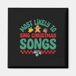 Most Likely To Sing Christmas Songs Fun Christma P Magnet