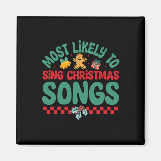 Most Likely To Sing Christmas Songs Fun Christma P Magnet (Front)