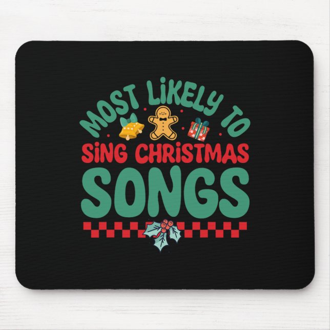 Most Likely To Sing Christmas Songs Fun Christma P Mouse Pad (Front)