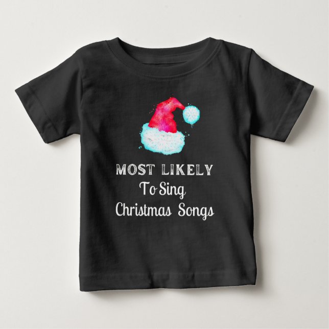 Most Likely To Sing Christmas Songs Holiday Baby T-Shirt (Front)