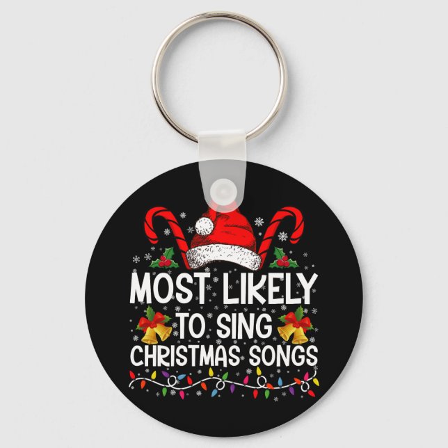 Most Likely To Sing Christmas Songs Key Ring (Front)