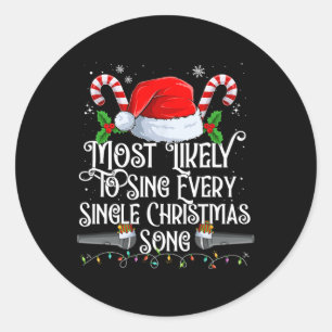 Most Likely To Sing Christmas Songs Xmas Matching Classic Round Sticker