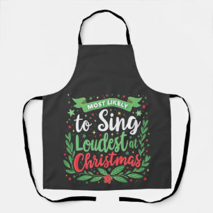 Most Likely to Sing Loudest at Christmas Apron