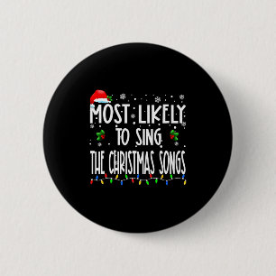 Most Likely To Sing The Christmas Songs Christmas 6 Cm Round Badge