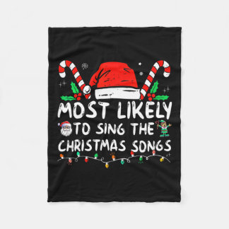 Most Likely To Sing The Christmas Songs Christmas  Fleece Blanket