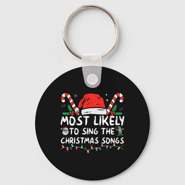 Most Likely To Sing The Christmas Songs Christmas  Key Ring (Front)