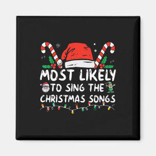 Most Likely To Sing The Christmas Songs Christmas Magnet