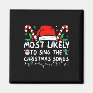 Most Likely To Sing The Christmas Songs Christmas Magnet