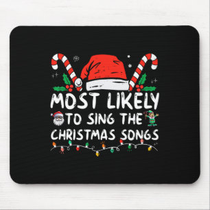 Most Likely To Sing The Christmas Songs Christmas Mouse Pad