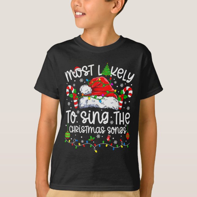 Most Likely To Sing The Christmas Songs Matching C T-Shirt (Front)