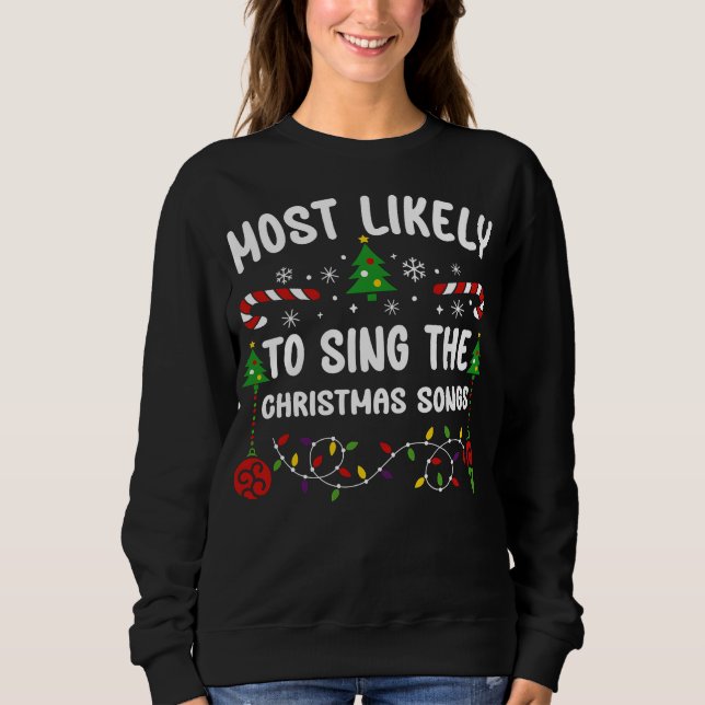 MOST LIKELY TO SING THE CHRISTMAS SONGS SWEATSHIRT (Front)