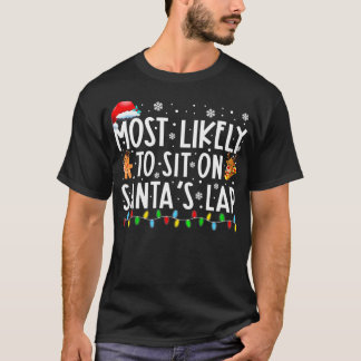 Most Likely To Sit On Santa's Lap Family Christmas T-Shirt