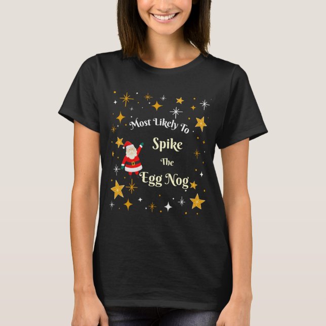 Most Likely To Ske The Egg Nog  T-Shirt (Front)
