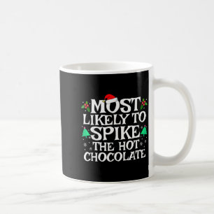 Most Likely To Ske The Hot Chocolate Funny Christm Coffee Mug