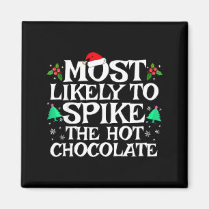 Most Likely To Ske The Hot Chocolate Funny Christm Magnet
