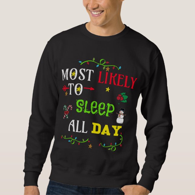 Most likely to sleep all day. matching Christmas f Sweatshirt (Front)