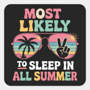 Most Likely To Sleep In All Summer Teacher Gift Square Sticker