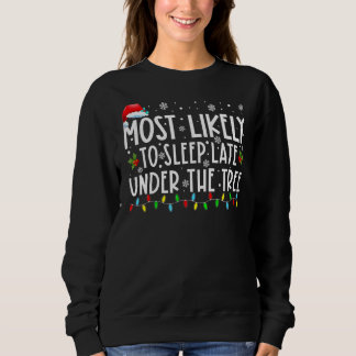 Most Likely To Sleep Late Under The Tree Funny Chr Sweatshirt