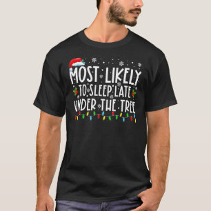 Most Likely To Sleep Late Under The Tree Funny Chr T-Shirt