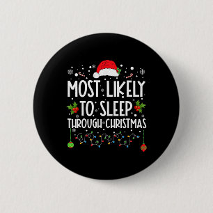 Most Likely To Sleep Through Christmas Family Chri 6 Cm Round Badge